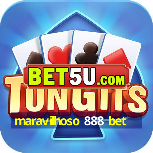 maravilhoso 888 bet